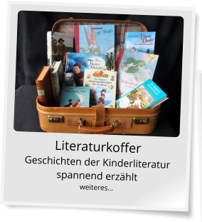 Literaturkoffer Geschichten der Kinderliteratur spannend erzählt weiteres…